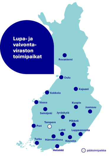 Lupa- ja valvontaviraston toimipaikat Suomen kartalla. Toimipaikkoja on 18 paikkakunnalla: Rovaniemi, Oulu, Kajaani, Kokkola, Vaasa, Kuopio, Joensuu, Seinäjoki, Jyväskylä, Mikkeli, Lappeenranta, Pori, Tampere, Lahti, Kouvola, Hämeenlinna, Turku ja Helsinki. Viraston päätoimipaikka on Tampereella.